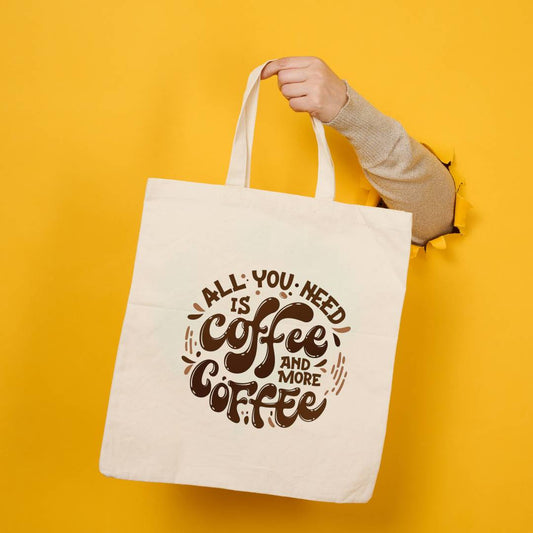 "ALL YOU NEED IS COFFEE AND MORE COFFEE" Tote Bag Non Zipper