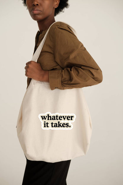 "whatever it takes" Tote Bag Zipper