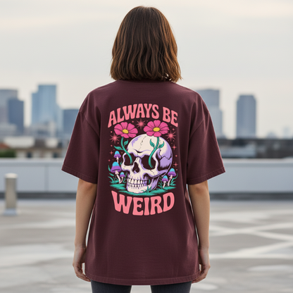 "ALWAYS BE WEIRD" Unisex Oversized Classic T-Shirt